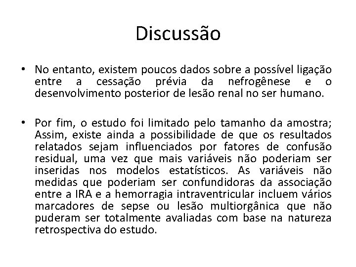 Discussão • No entanto, existem poucos dados sobre a possível ligação entre a cessação