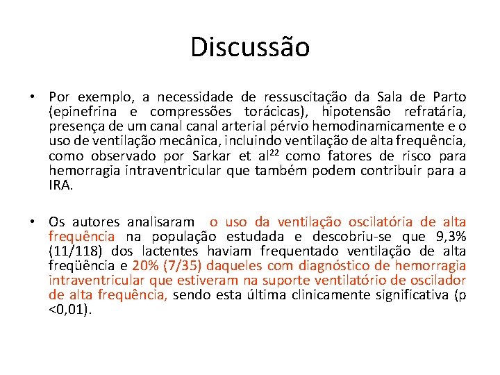 Discussão • Por exemplo, a necessidade de ressuscitação da Sala de Parto (epinefrina e