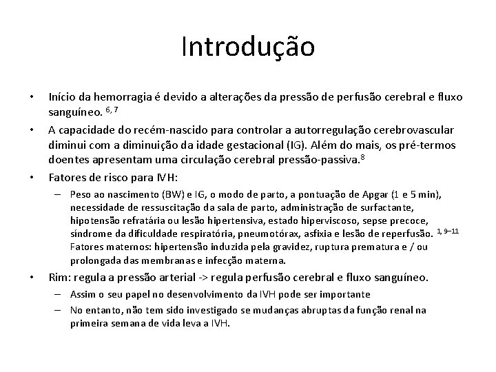 Introdução • • • Início da hemorragia é devido a alterações da pressão de
