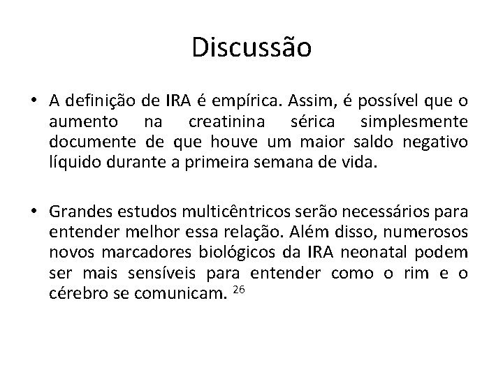 Discussão • A definição de IRA é empírica. Assim, é possível que o aumento