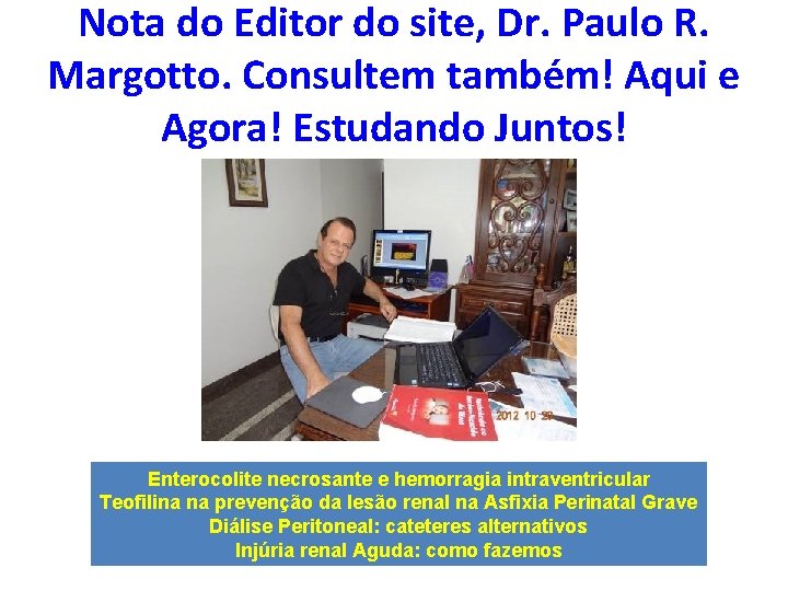 Nota do Editor do site, Dr. Paulo R. Margotto. Consultem também! Aqui e Agora!