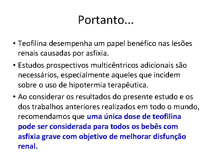 Portanto. . . • Teofilina desempenha um papel benéfico nas lesões renais causadas por