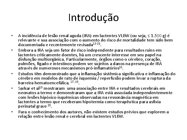 Introdução • • • A incidência de lesão renal aguda (IRA) em lactentes VLBW