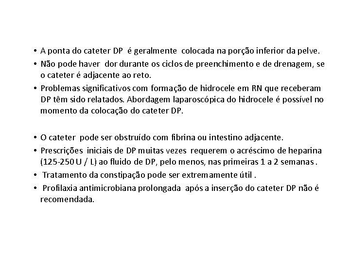  • A ponta do cateter DP é geralmente colocada na porção inferior da