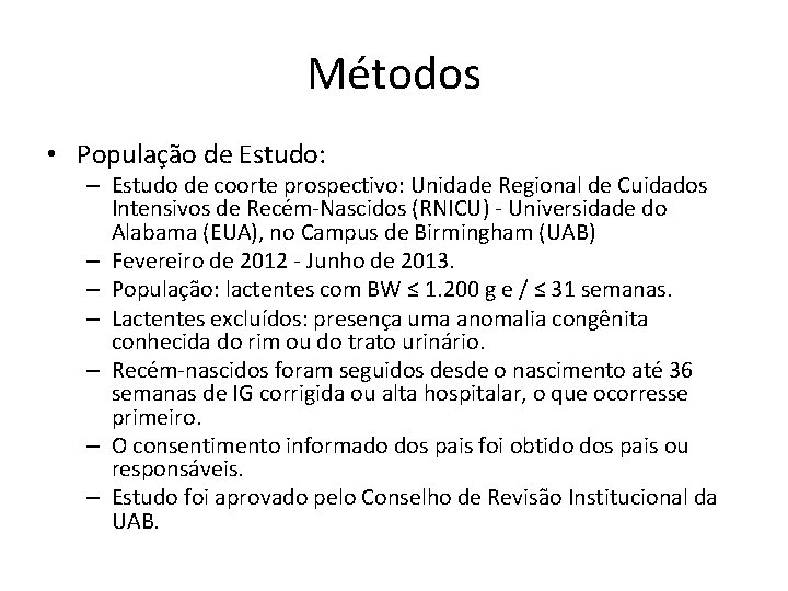Métodos • População de Estudo: – Estudo de coorte prospectivo: Unidade Regional de Cuidados