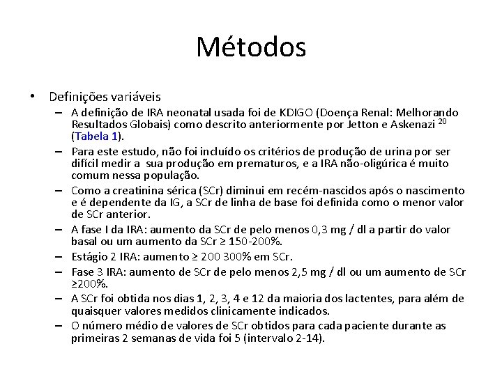 Métodos • Definições variáveis – A definição de IRA neonatal usada foi de KDIGO