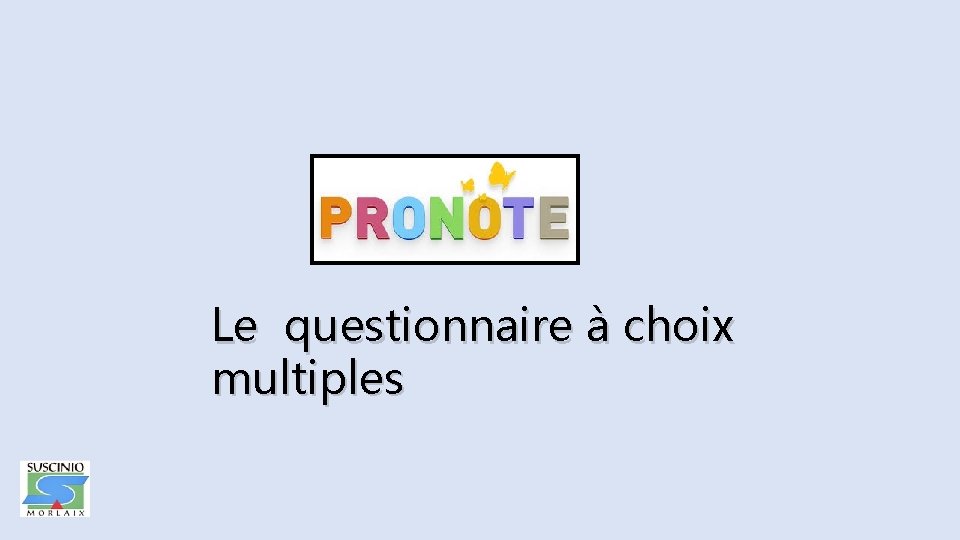 Le questionnaire à choix multiples 