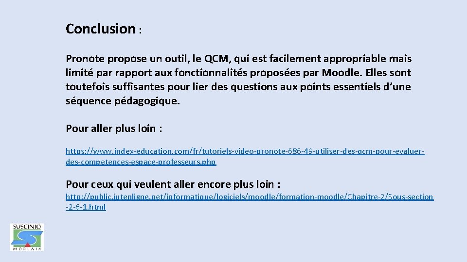 Conclusion : Pronote propose un outil, le QCM, qui est facilement appropriable mais limité