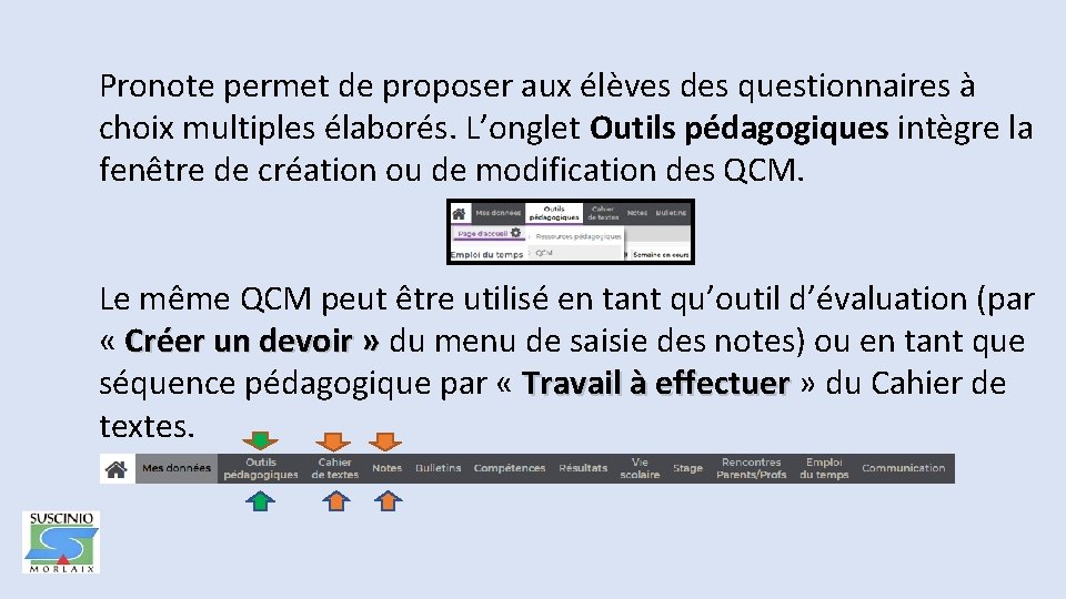 Pronote permet de proposer aux élèves des questionnaires à choix multiples élaborés. L’onglet Outils