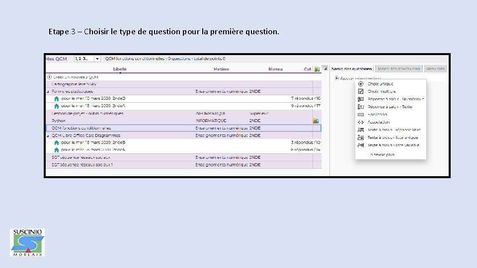 Etape 3 – Choisir le type de question pour la première question. 