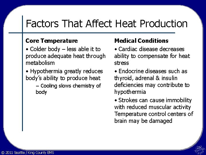 Factors That Affect Heat Production Core Temperature • Colder body – less able it