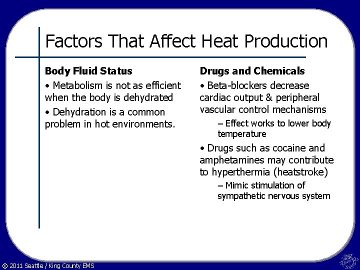 Factors That Affect Heat Production Body Fluid Status • Metabolism is not as efficient