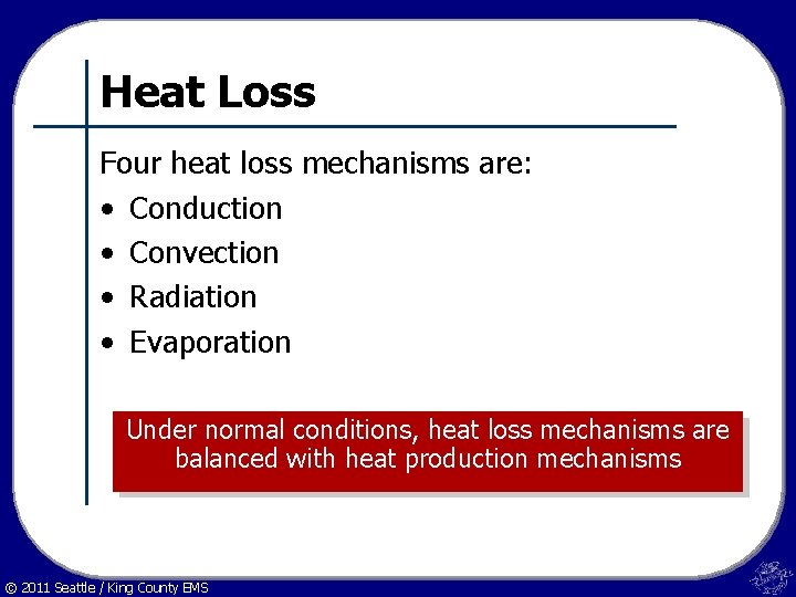 Heat Loss Four heat loss mechanisms are: • Conduction • Convection • Radiation •
