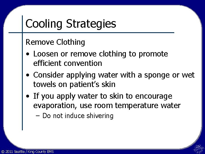 Cooling Strategies Remove Clothing • Loosen or remove clothing to promote efficient convention •