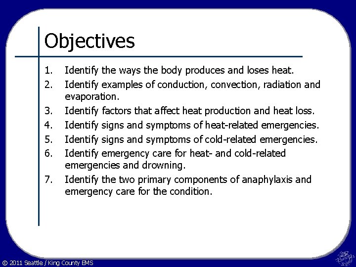 Objectives 1. 2. 3. 4. 5. 6. 7. Identify the ways the body produces