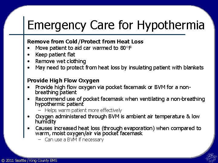 Emergency Care for Hypothermia Remove from Cold/Protect from Heat Loss • Move patient to