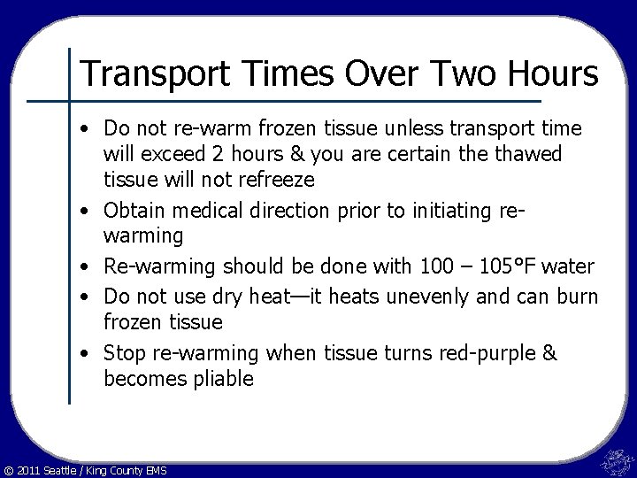 Transport Times Over Two Hours • Do not re-warm frozen tissue unless transport time