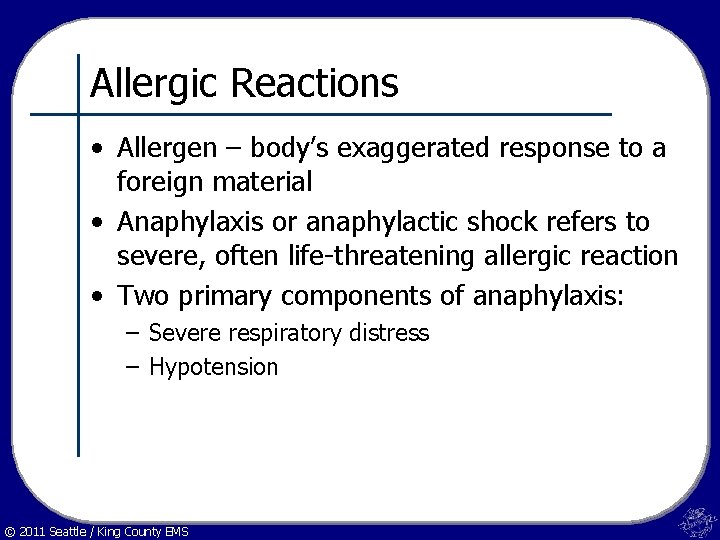 Allergic Reactions • Allergen – body’s exaggerated response to a foreign material • Anaphylaxis