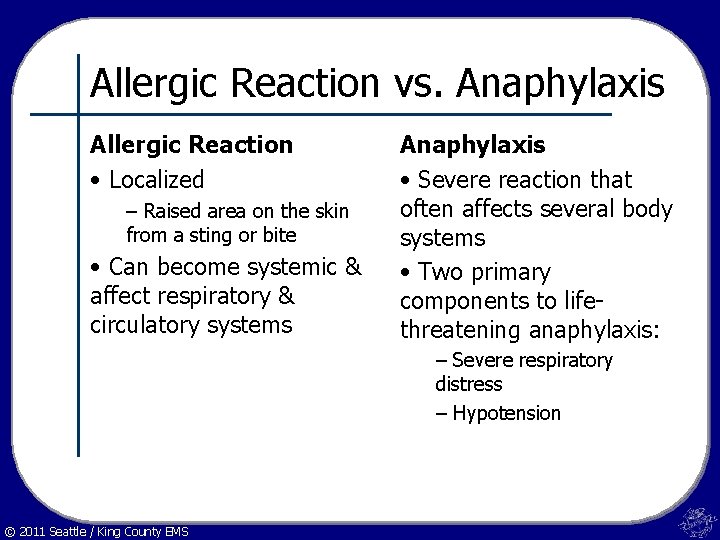 Allergic Reaction vs. Anaphylaxis Allergic Reaction • Localized – Raised area on the skin