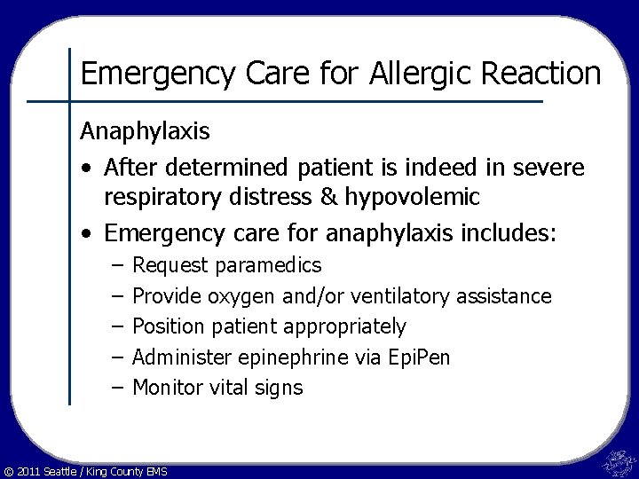 Emergency Care for Allergic Reaction Anaphylaxis • After determined patient is indeed in severe