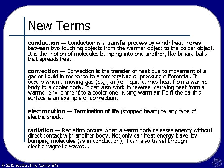 New Terms conduction — Conduction is a transfer process by which heat moves between