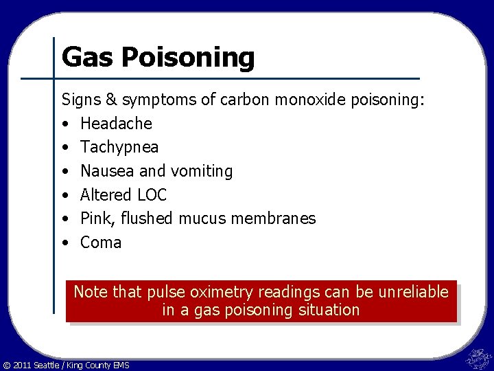 Gas Poisoning Signs & symptoms of carbon monoxide poisoning: • Headache • Tachypnea •