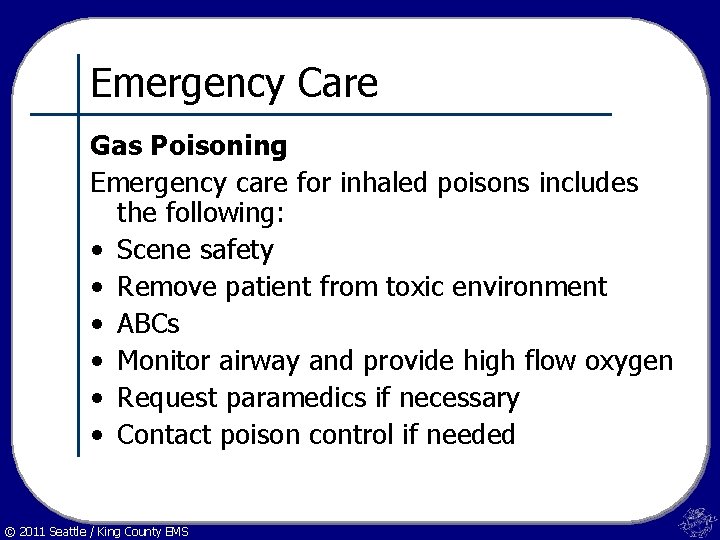 Emergency Care Gas Poisoning Emergency care for inhaled poisons includes the following: • Scene