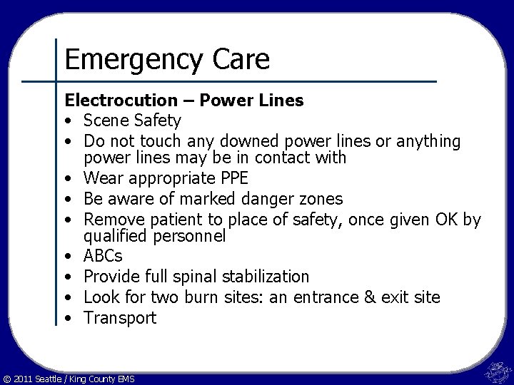 Emergency Care Electrocution – Power Lines • Scene Safety • Do not touch any