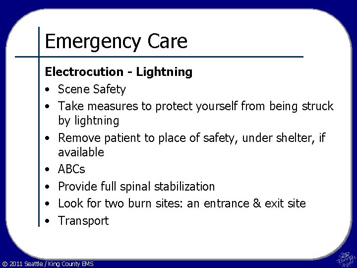 Emergency Care Electrocution - Lightning • Scene Safety • Take measures to protect yourself