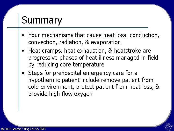 Summary • Four mechanisms that cause heat loss: conduction, convection, radiation, & evaporation •