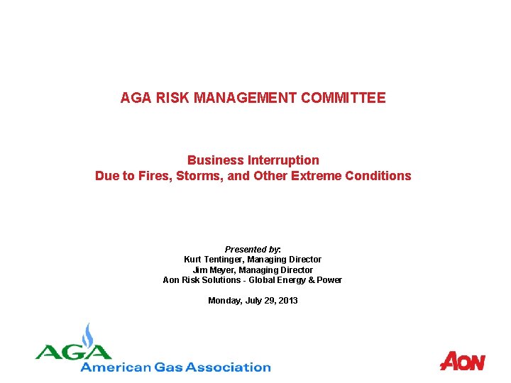 AGA RISK MANAGEMENT COMMITTEE Business Interruption Due to Fires, Storms, and Other Extreme Conditions