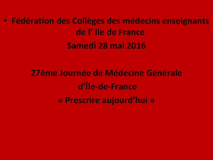  • Fédération des Collèges des médecins enseignants de l’ Ile de France Samedi