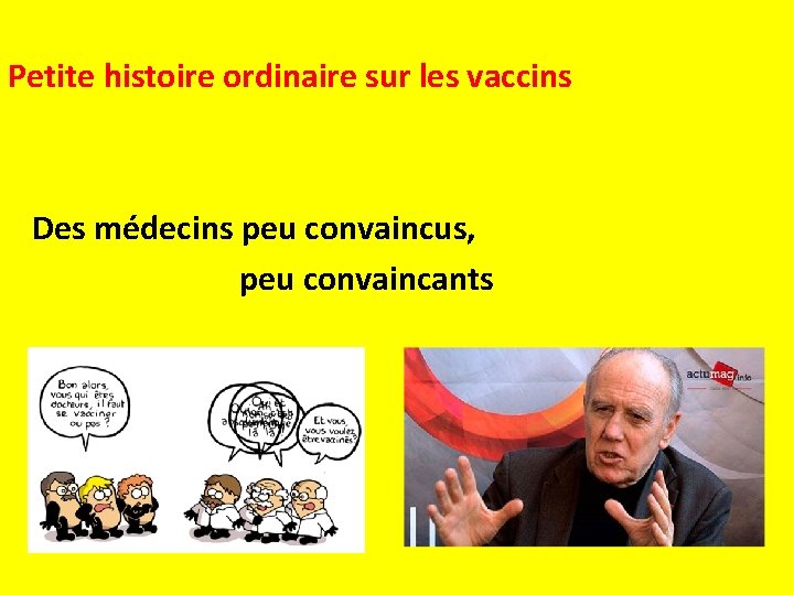 Petite histoire ordinaire sur les vaccins Des médecins peu convaincus, peu convaincants 