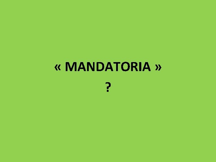  « MANDATORIA » ? 