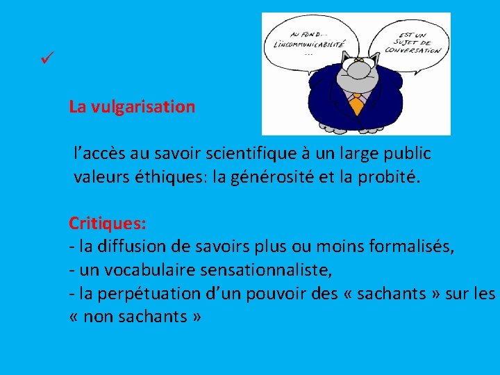 ü La vulgarisation l’accès au savoir scientifique à un large public valeurs éthiques: la