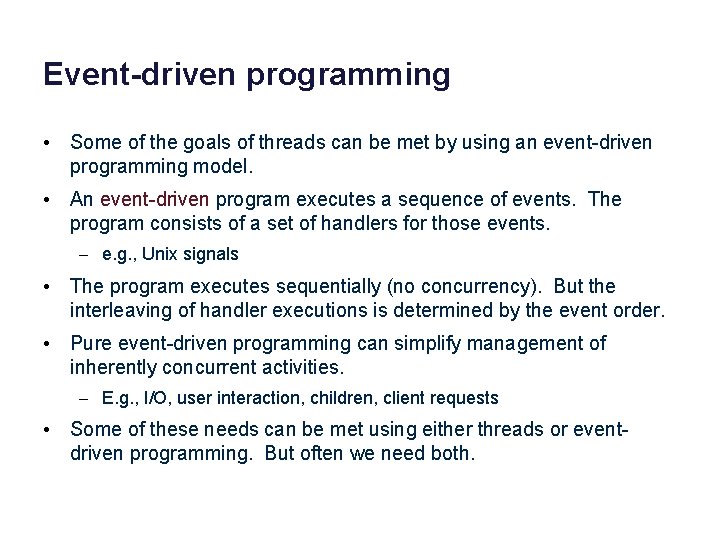 Event-driven programming • Some of the goals of threads can be met by using