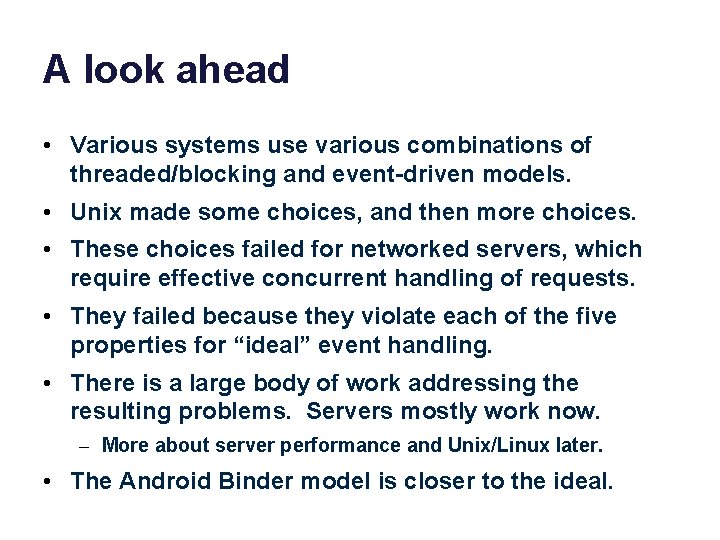 A look ahead • Various systems use various combinations of threaded/blocking and event-driven models.