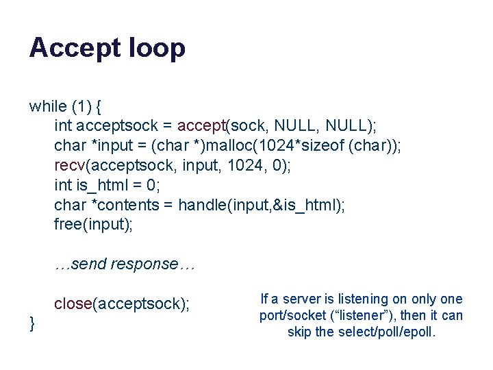 Accept loop while (1) { int acceptsock = accept(sock, NULL); char *input = (char