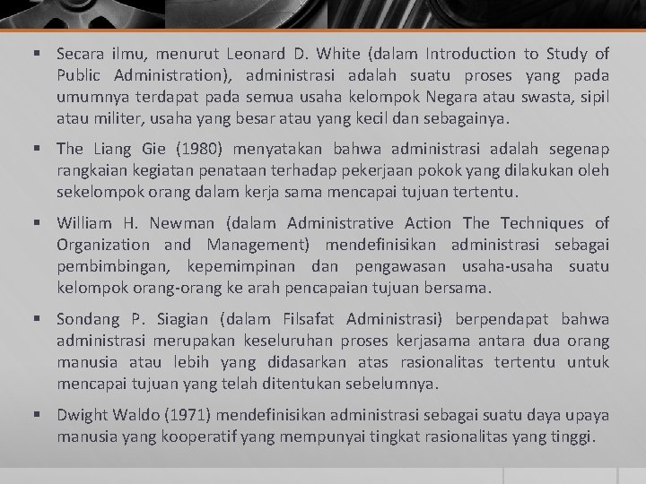 § Secara ilmu, menurut Leonard D. White (dalam Introduction to Study of Public Administration),