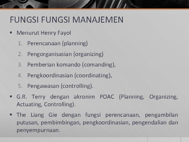 FUNGSI MANAJEMEN § Menurut Henry Fayol 1. Perencanaan (planning) 2. Pengorganisasian (organizing) 3. Pemberian