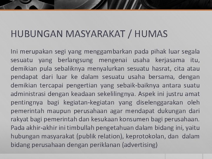 HUBUNGAN MASYARAKAT / HUMAS Ini merupakan segi yang menggambarkan pada pihak luar segala sesuatu