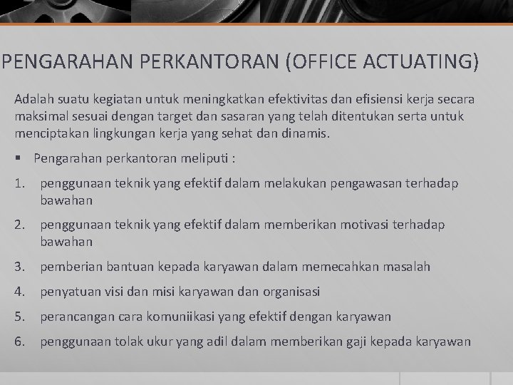 PENGARAHAN PERKANTORAN (OFFICE ACTUATING) Adalah suatu kegiatan untuk meningkatkan efektivitas dan efisiensi kerja secara