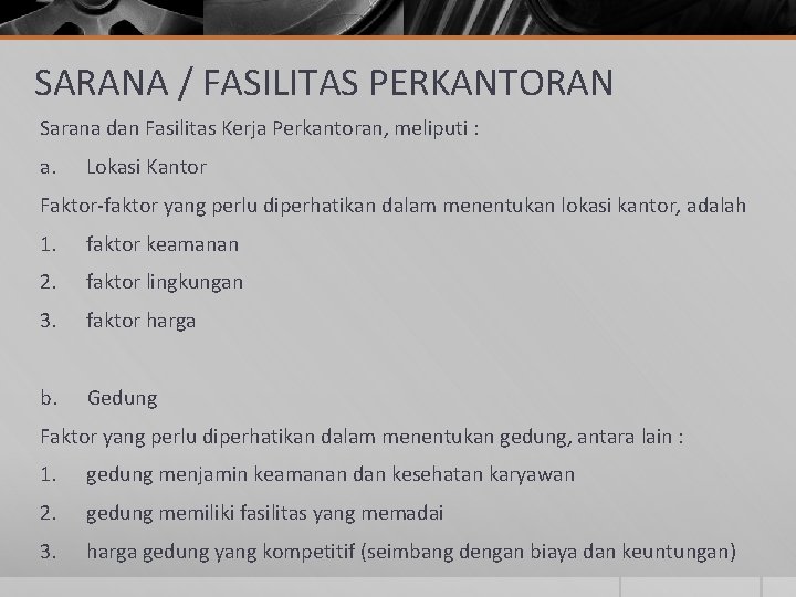 SARANA / FASILITAS PERKANTORAN Sarana dan Fasilitas Kerja Perkantoran, meliputi : a. Lokasi Kantor