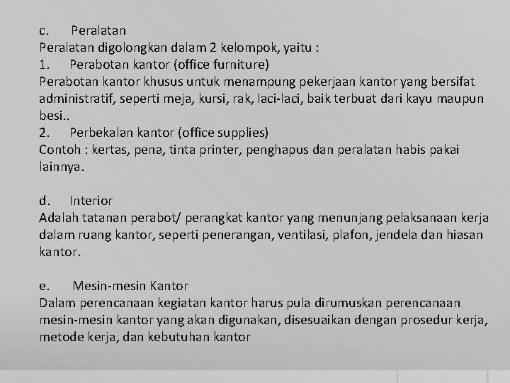 c. Peralatan digolongkan dalam 2 kelompok, yaitu : 1. Perabotan kantor (office furniture) Perabotan