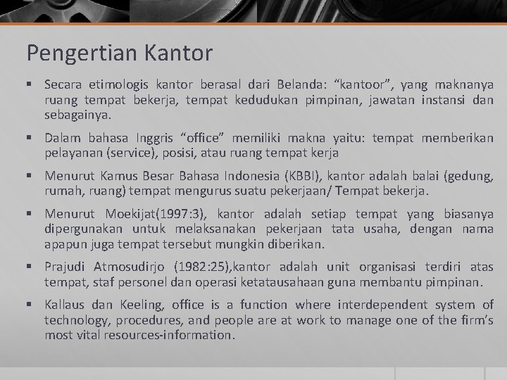 Pengertian Kantor § Secara etimologis kantor berasal dari Belanda: “kantoor”, yang maknanya ruang tempat