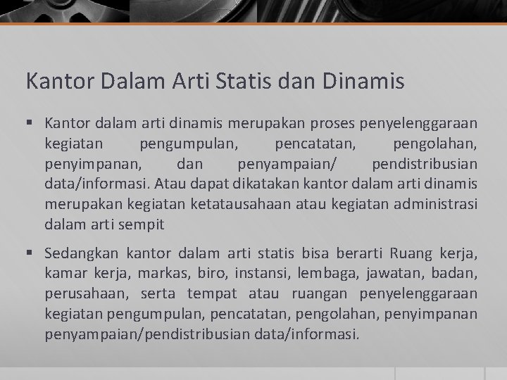 Kantor Dalam Arti Statis dan Dinamis § Kantor dalam arti dinamis merupakan proses penyelenggaraan