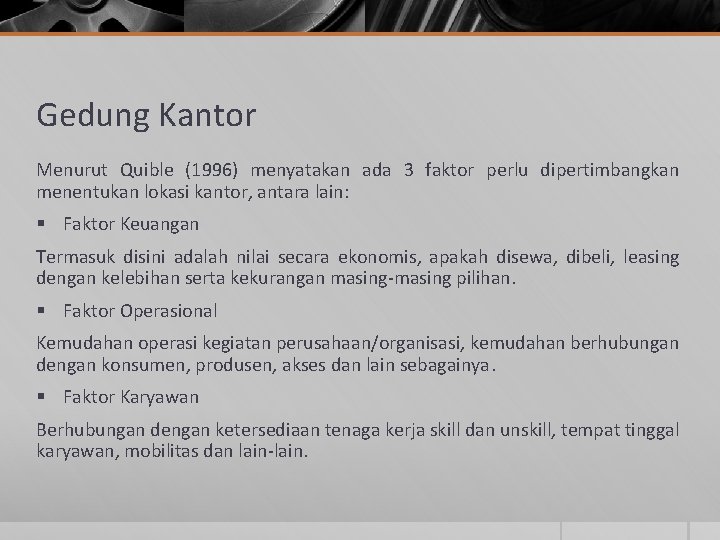 Gedung Kantor Menurut Quible (1996) menyatakan ada 3 faktor perlu dipertimbangkan menentukan lokasi kantor,