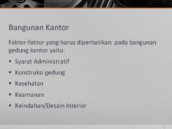 Bangunan Kantor Faktor-faktor yang harus diperhatikan pada bangunan gedung kantor yaitu: § Syarat Administratif