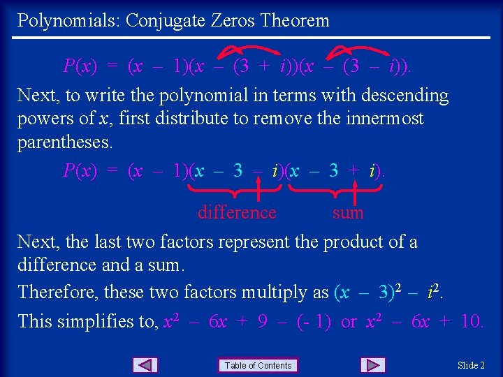 Polynomials: Conjugate Zeros Theorem P(x) = (x – 1)(x – (3 + i))(x –