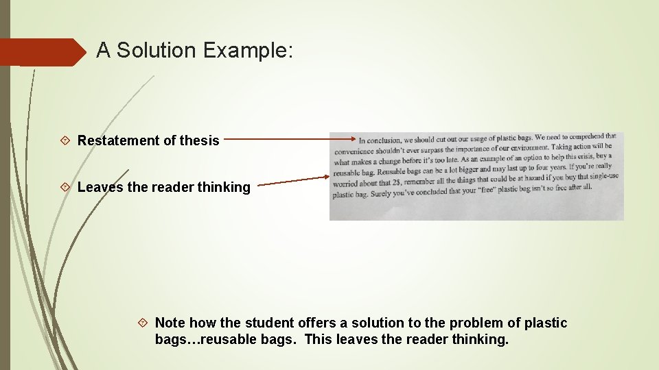A Solution Example: Restatement of thesis Leaves the reader thinking Note how the student